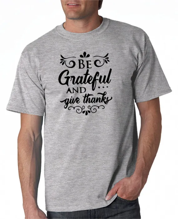 Be Grateful and Give Thanks T-Shirt