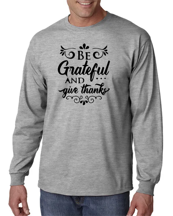 Be Grateful and Give Thanks T-Shirt