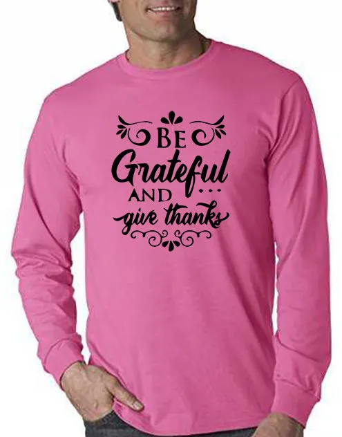 Be Grateful and Give Thanks T-Shirt