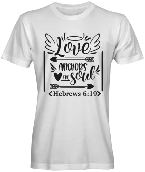 Love Anchors The Soul Bible Verse T-shirts